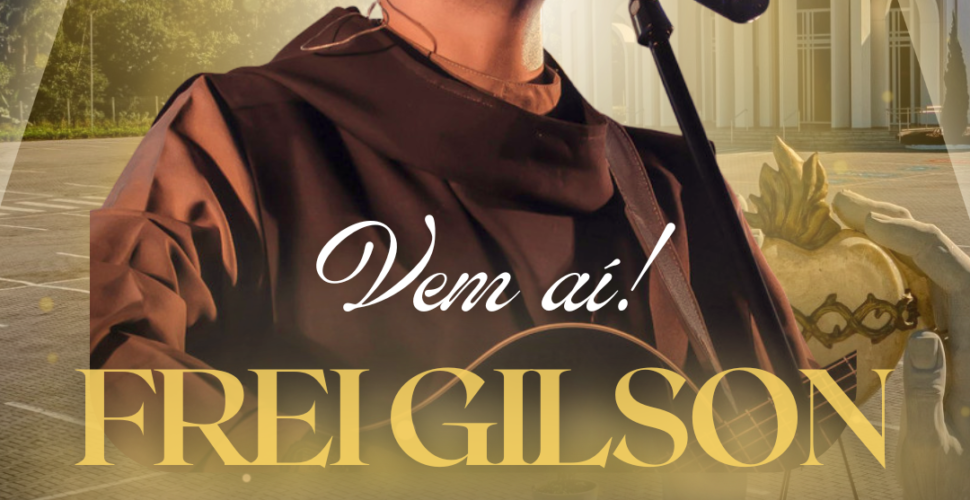 Frei Gilson fará apresentação na Basílica do Santuário Sagrado Coração Misericordioso de Jesus, em Içara
